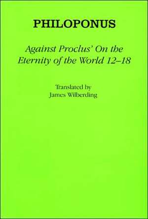 Against Proclus` "On the Eternity of the World 12–18" de Philoponus Philoponus