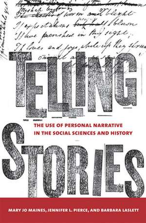 Telling Stories – The Use of Personal Narratives in the Social Sciences and History de Mary Jo Maynes