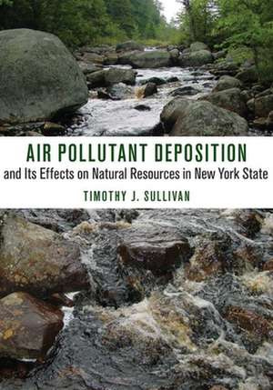 Air Pollutant Deposition and Its Effects on Natural Resources in New York State de Timothy J. Sullivan