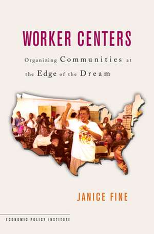 Worker Centers – Organizing Communities at the Edge of the Dream de Janice Fine