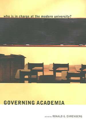 Governing Academia – Who is in Charge at the Modern University? de Ronald G. Ehrenberg