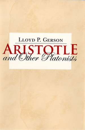 Aristotle and Other Platonists de Lloyd P. Gerson