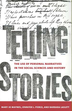 Telling Stories – The Use of Personal Narratives in the Social Sciences and History de Mary Jo Maynes