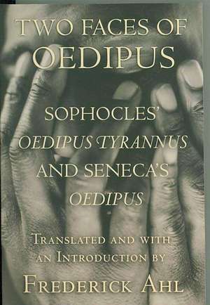 Two Faces of Oedipus – Sophocles` "Oedipus Tyrannus" and Seneca`s "Oedipus" de Sophocles Sophocles