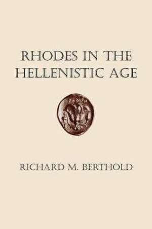 Rhodes in the Hellenistic Age de Richard M. Berthold