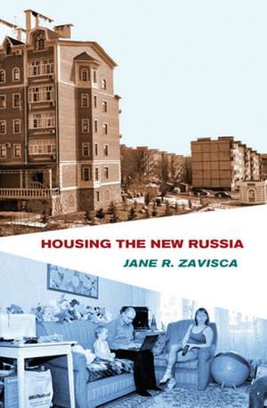 Housing the New Russia de Jane R. Zavisca