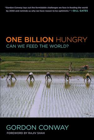 One Billion Hungry – Can We Feed the World? de Gordon Conway