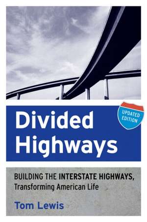 Divided Highways – Building the Interstate Highways, Transforming American Life de Tom Lewis