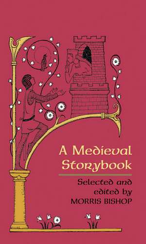 A Medieval Storybook de Morris Bishop