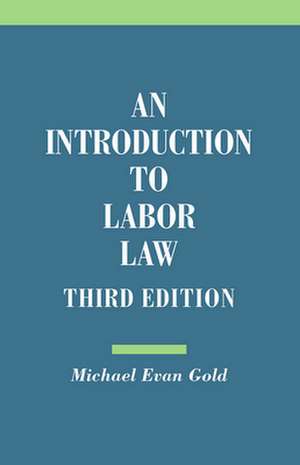 An Introduction to Labor Law de Michael Evan Gold