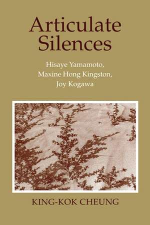 Articulate Silences – Hisaye Yamamoto, Maxine Hong Kingston, and Joy Kogewa de King–kok Cheung