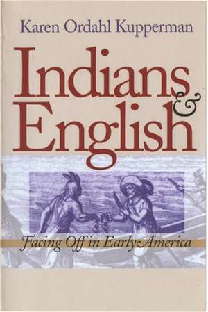 Indians and English – Facing Off in Early America de Karen Ordahl Kupperman