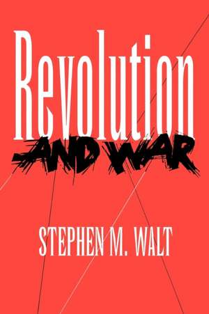 Revolution and War de Stephen M. Walt