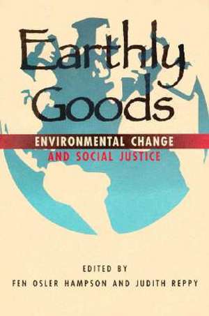 Earthly Goods – Environmental Change and Social Justice de Fen Osler Hampson