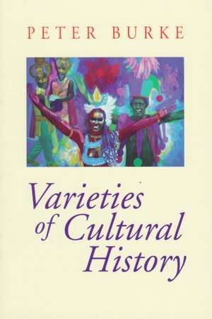 Varieties of Cultural History de Peter Burke