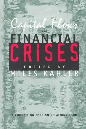 Capital Flows and Financial Crises de Miles Kahler