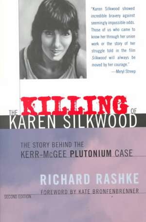 The Killing of Karen Silkwood – The Story Behind the Kerr–McGee Plutonium Case de Richard Rashke