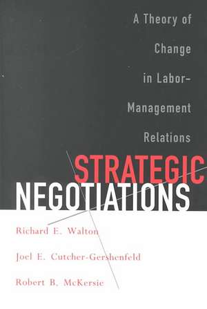 Strategic Negotiations – A Theory of Change in Labor–Management Relations de Richard E. Walton