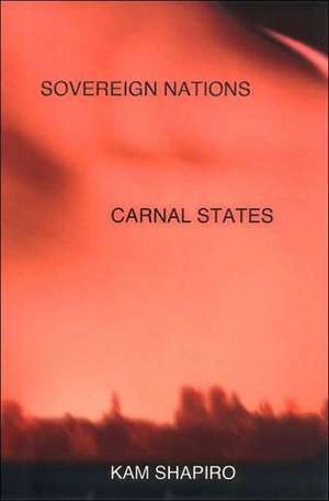 Sovereign Nations, Carnal States de Kam Shapiro