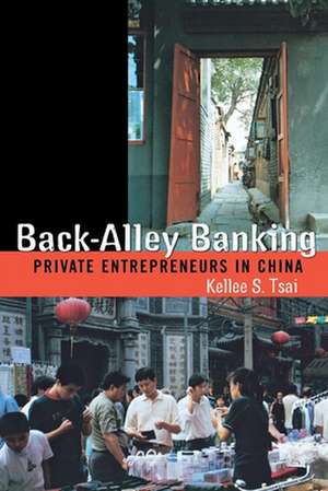 Back–Alley Banking – Private Entrepreneurs in China de Kellee S. Tsai