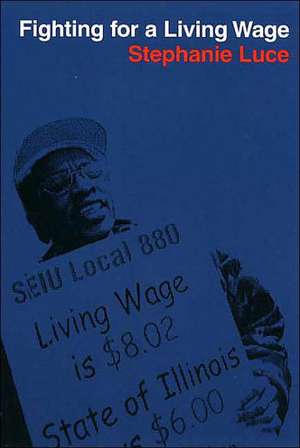 Fighting for a Living Wage de Stephanie Luce