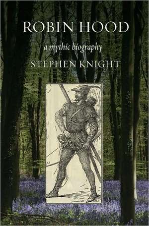 Robin Hood – A Mythic Biography de Stephen Knight