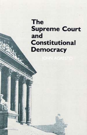 The Supreme Court and Constitutional Democracy de John Agresto