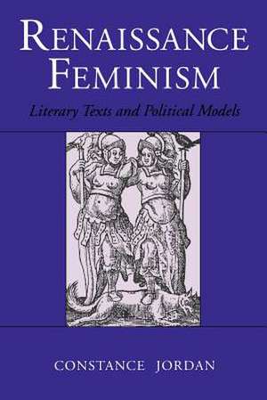 Renaissance Feminism – Literary Texts and Political Models de Constance Jordan