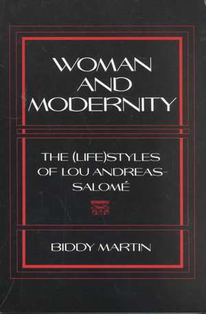 Woman and Modernity – The (Life)Styles of Lou Andreas–Salomé de Biddy Martin