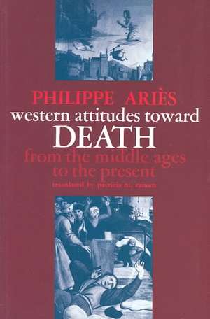 Western Attitudes toward Death – From Middle Ages to the Present de Philippe Ariès