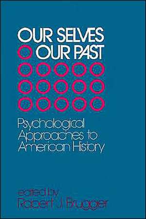 Our Selves/Our Past – Psychological Approaches to American History de Brugger