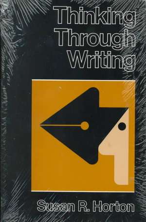 Thinking Through Writing de Horton