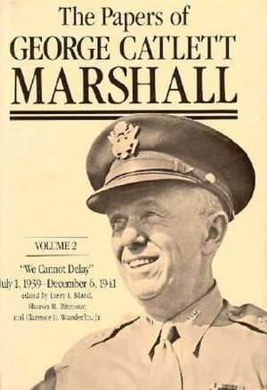 The Papers of George Catlett Marshall – "The Right Man for the Job," December 7, 1941–May 31, 1943 de Marshall