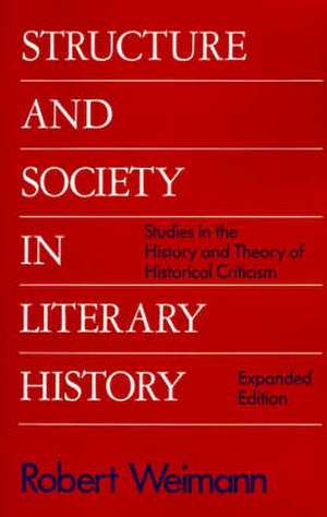 Structure and Society in Literary History – Studies in the History and Theory of Literary de Weimann