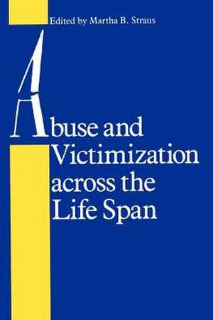 Abuse and Victimization Across the Life Span de Straus