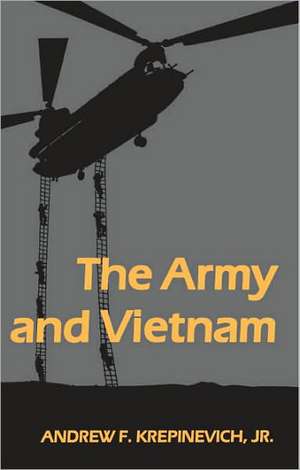 The Army and Vietnam de Andrew F. Krepinevich Jr.