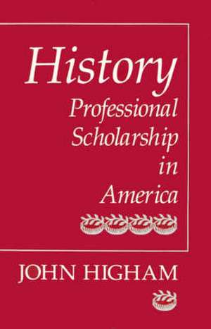 History – Professional Scholarship in America de Higham