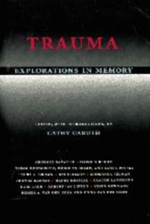 Trauma – Explorations in Memory de Caruth