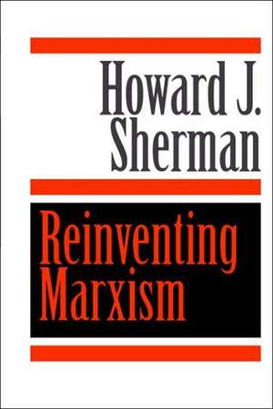 Reinventing Marxism de Sherman