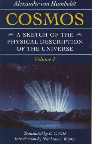 Cosmos : A Sketch of the Physical Description of the Universe Volume 1 de Alexander Von Humboldt