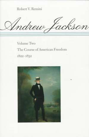 Andrew Jackson – The Course of American Freedom 1822–1832 V 2 de Remini