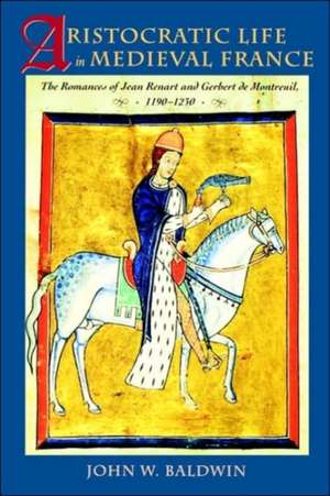 Aristocratic Life in Medieval France de Baldwin