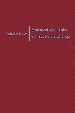 Statistical Mechanics of Irreversible Change de Cox