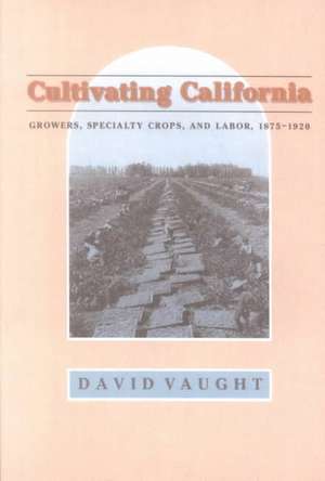 Cultivating California de Vaught