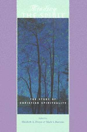 Minding the Spirit – The Study of Christian Spirituality de Elizabeth A. Dreyer