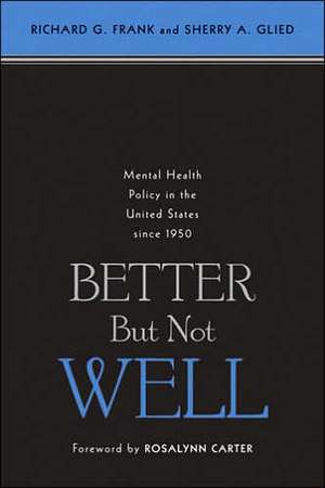 Better But Not Well – Mental Health Policy in the United States since 1950 de Richard G Frank