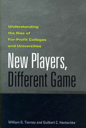 New Players, Different Game – Understanding the Rise of For–Profit Colleges and Universities de William G Tierney