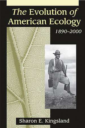 The Evolution of American Ecology, 1890–2000 de SH Kingsland