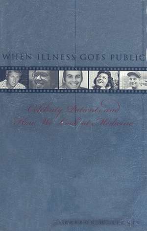 When Illness Goes Public de Barron H. Lerner