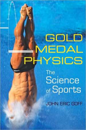 Gold Medal Physics – The Science of Sports de John Goff